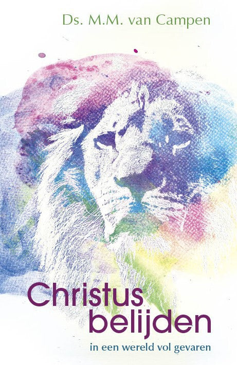 Christus belijden in een wereld vol gevaren