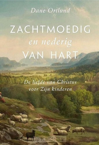 Zachtmoedig en nederig van hart (De liefde van Christus voor Zijn kinderen)